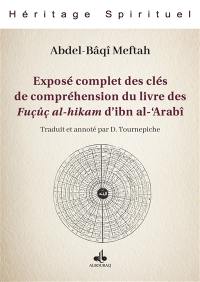 Exposé complet des clés de compréhension du livre des Fuçûç al-hikam d'ibn al-'Arabî