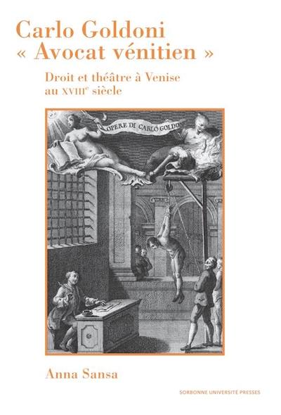 Carlo Goldoni, avocat vénitien : droit et théâtre à Venise au XVIIIe siècle