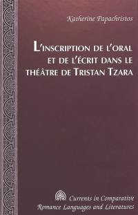 L'inscription de l'oral et de l'écrit dans le théâtre de Tristan Tzara