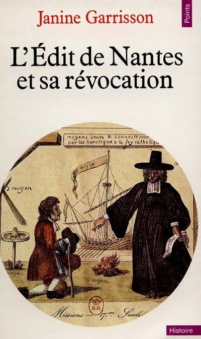 L'édit de Nantes et sa révocation : histoire d'une intolérance