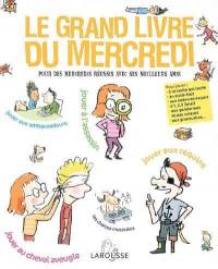 Le grand livre du mercredi : pour des mercredis réussis avec ses meilleurs amis