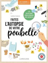 Faites l'autopsie de votre poubelle : les solutions pour réduire vos déchets