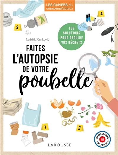 Faites l'autopsie de votre poubelle : les solutions pour réduire vos déchets