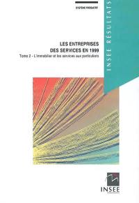 Les entreprises des services en 1999. Vol. 2. L'immobilier et les services aux particuliers