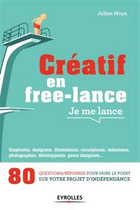 Créatif en free-lance, je me lance : 80 questions-réponses pour faire le point sur votre projet d'indépendance