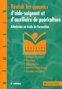 Réussir les concours d'aide-soignant et d'auxiliaire de puériculture : admission en école de formation : biologie humaine, nutrition, alimentation, entretien avec le jury, annales corrigées