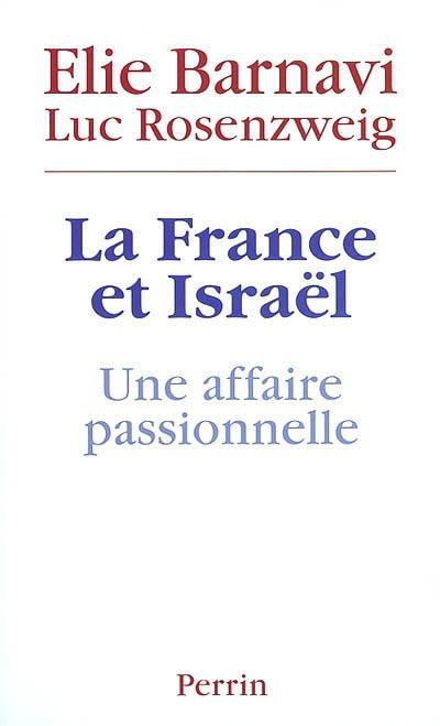 La France et Israël : une affaire passionnelle