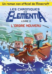 Les chroniques de Elementia. Vol. 2. L'ordre nouveau