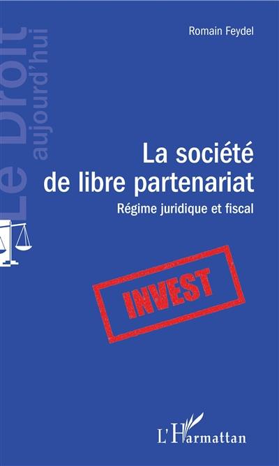 La société de libre partenariat : régime juridique et fiscal