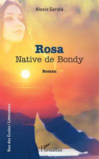 Rosa : native de Bondy