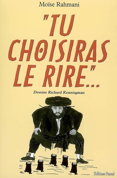 Tu choisiras le rire... : anecdotes, proverbes, superstitions et traditions juives