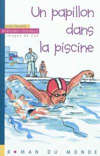 Viva Fausto !. Un papillon dans la piscine