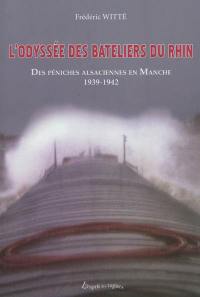 L'odyssée des bateliers du Rhin : des péniches alsaciennes en Manche, 1939-1942