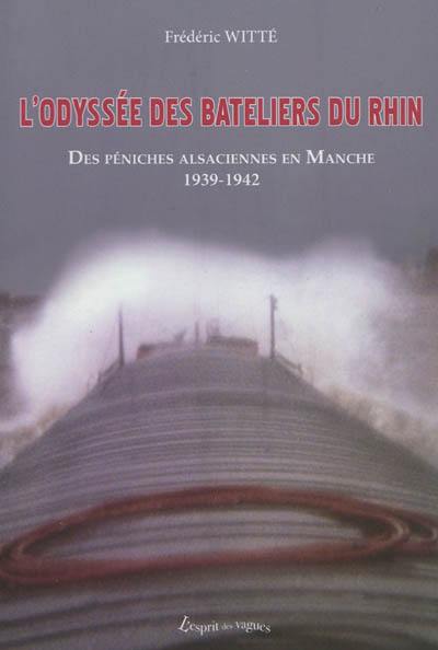 L'odyssée des bateliers du Rhin : des péniches alsaciennes en Manche, 1939-1942