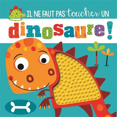 Il ne faut pas toucher un dinosaure !