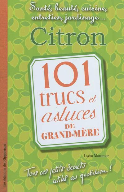 Citron : 101 trucs et astuces de grand-mère