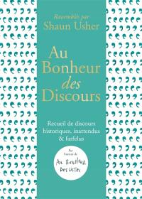 Au bonheur des discours : hommage aux allocutions d'hier et d'aujourd'hui, publiques ou inédites