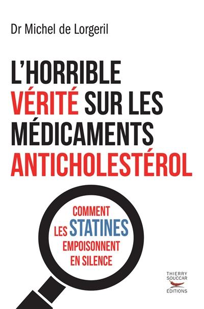 L'horrible vérité sur les médicaments anticholestérol : comment les statines empoisonnent en silence