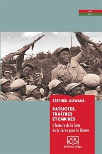 Patriotes, traîtres et empires : l'histoire de la lutte de la Corée pour la liberté