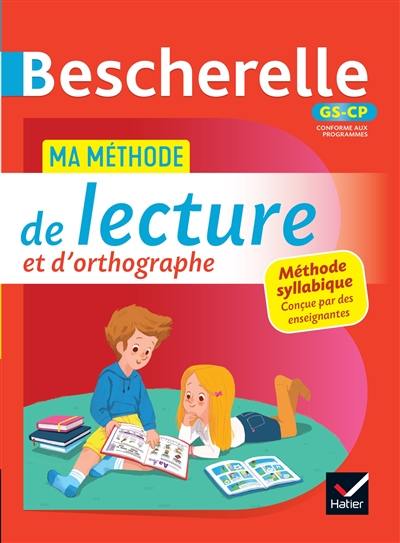 Bescherelle GS-CP : ma méthode de lecture et d'orthographe : méthode syllabique conçue par des enseignantes