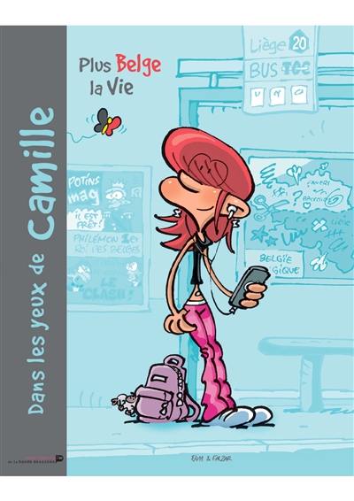 Dans les yeux de Camille. Vol. 1. Plus belge la vie