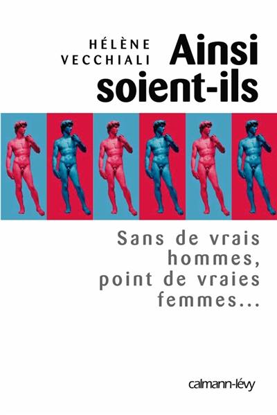 Ainsi soient-ils : sans de vrais hommes, point de vraies femmes...