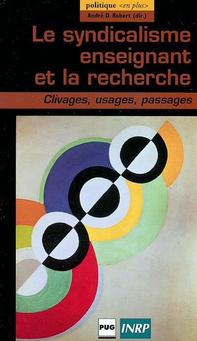 Le syndicalisme enseignant et la recherche : clivages, usages, passages