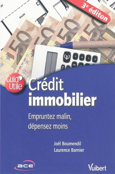 Crédit immobilier : empruntez malin, dépensez moins