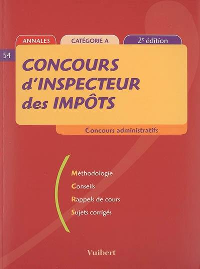 Concours d'inspecteur des impôts : méthodologie, conseils, rappels de cours, sujets corrigés