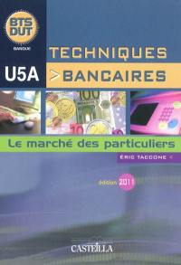 Techniques bancaires, U5A : le marché des particuliers : BTS DUT banque