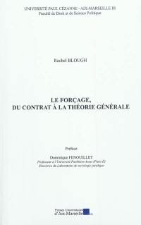 Le forçage, du contrat à la théorie générale