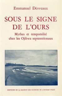 Sous le signe de l'ours : mythes et temporalité chez les Ojibwa septentrionaux