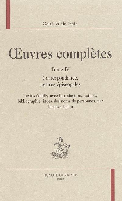 Oeuvres complètes. Vol. 4. Correspondance, lettres épiscopales