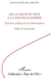 De la chute du mur à la nouvelle Europe : économie politique d'une métamorphose