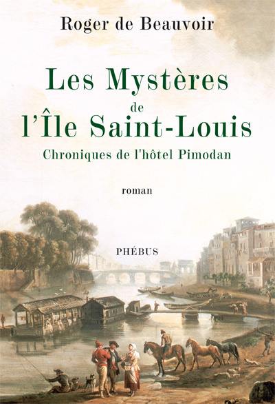 Les mystères de l'île de Saint-Louis : chroniques de l'hôtel Pimodan