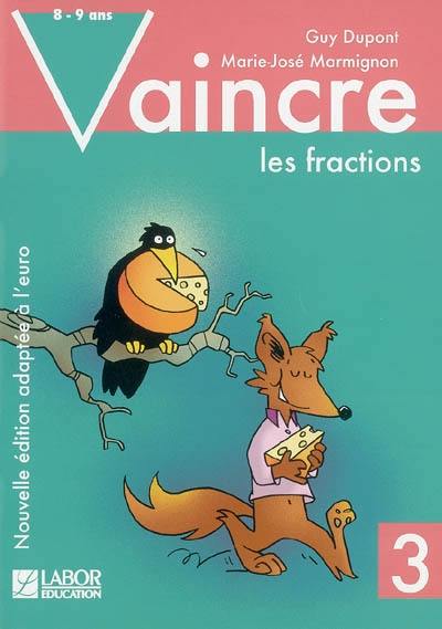 Vaincre les fractions. Vol. 3. 8-9 ans