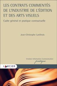 Les contrats commentés de l’industrie de l’édition et des arts visuels : cadre général et pratique contractuelle