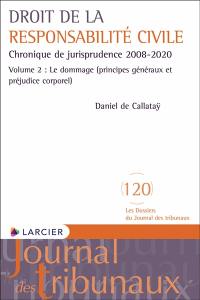 Droit de la responsabilité civile : chronique de jurisprudence 2008-2020. Vol. 2. Le dommage (principes généraux et préjudice corporel)