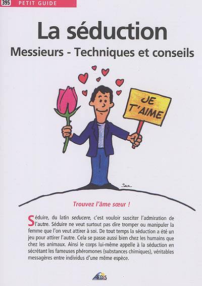 La séduction : messieurs, techniques et conseils