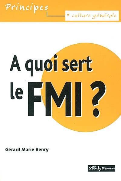 A quoi sert le FMI ?