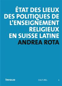 Etat des lieux des politiques de l'enseignement religieux en Suisse latine