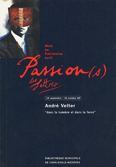 André Velter, dans la lumière et dans la force : Bibliothèque municipale de Charleville-Mézières, 19 septembre-25 octobre 1998