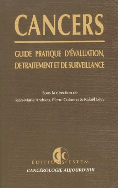 Cancers : guide pratique d'évaluation, de traitement et de surveillance