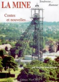 La mine : contes et nouvelles : tendresse... humour