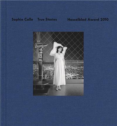 Sophie Calle True Stories Hasselblad Award 2010