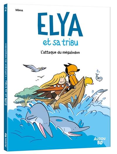 Elya et sa tribu. Vol. 2. L'attaque du mégalodon