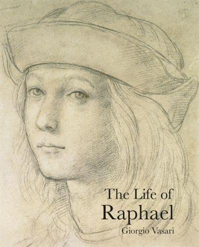 The Life of Raphael (Lives of the Artist)