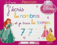 J'écris les nombres et je trace les formes, princesses : 4-6 ans