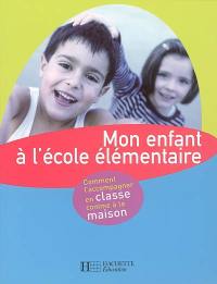 Mon enfant à l'école élémentaire : comment l'accompagner en classe comme à la maison