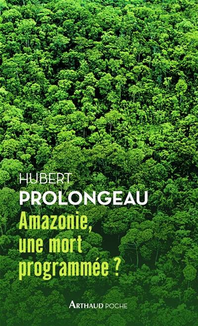 Amazonie, une mort programmée ?